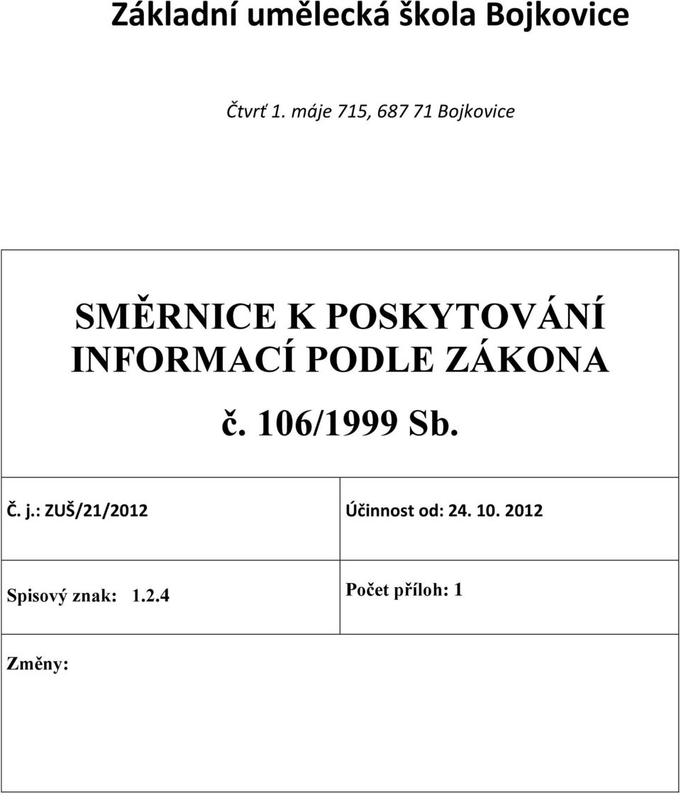 INFORMACÍ PODLE ZÁKONA č. 106/1999 Sb. Č. j.