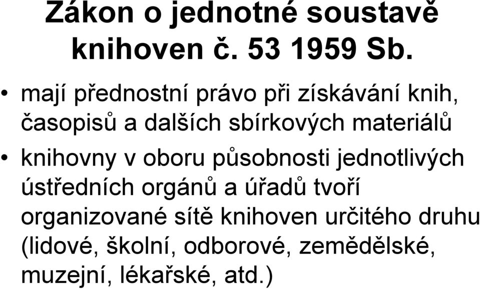 materiálů knihovny v oboru působnosti jednotlivých ústředních orgánů a úřadů