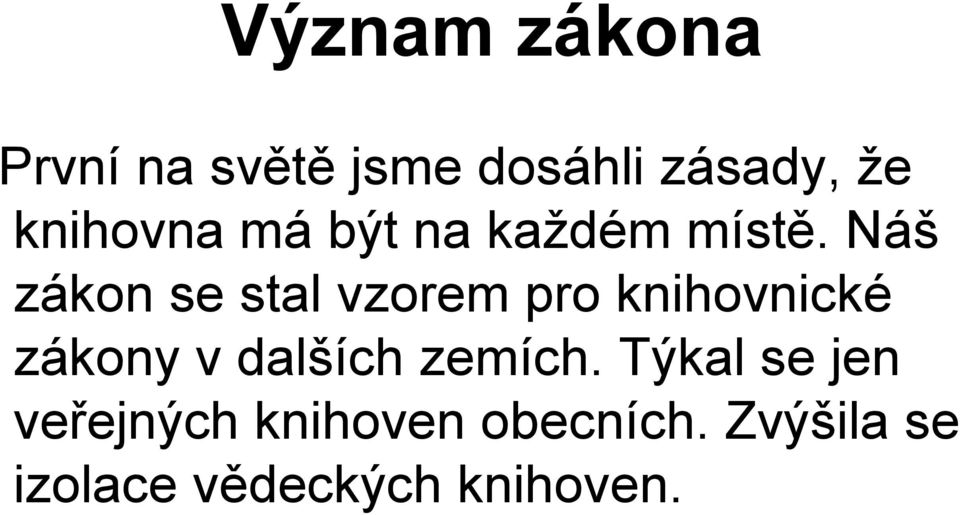 Náš zákon se stal vzorem pro knihovnické zákony v dalších