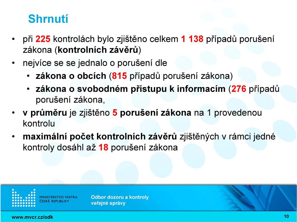 přístupu k informacím (276 případů porušení zákona, vprůměru je zjištěno 5 porušení zákona na 1