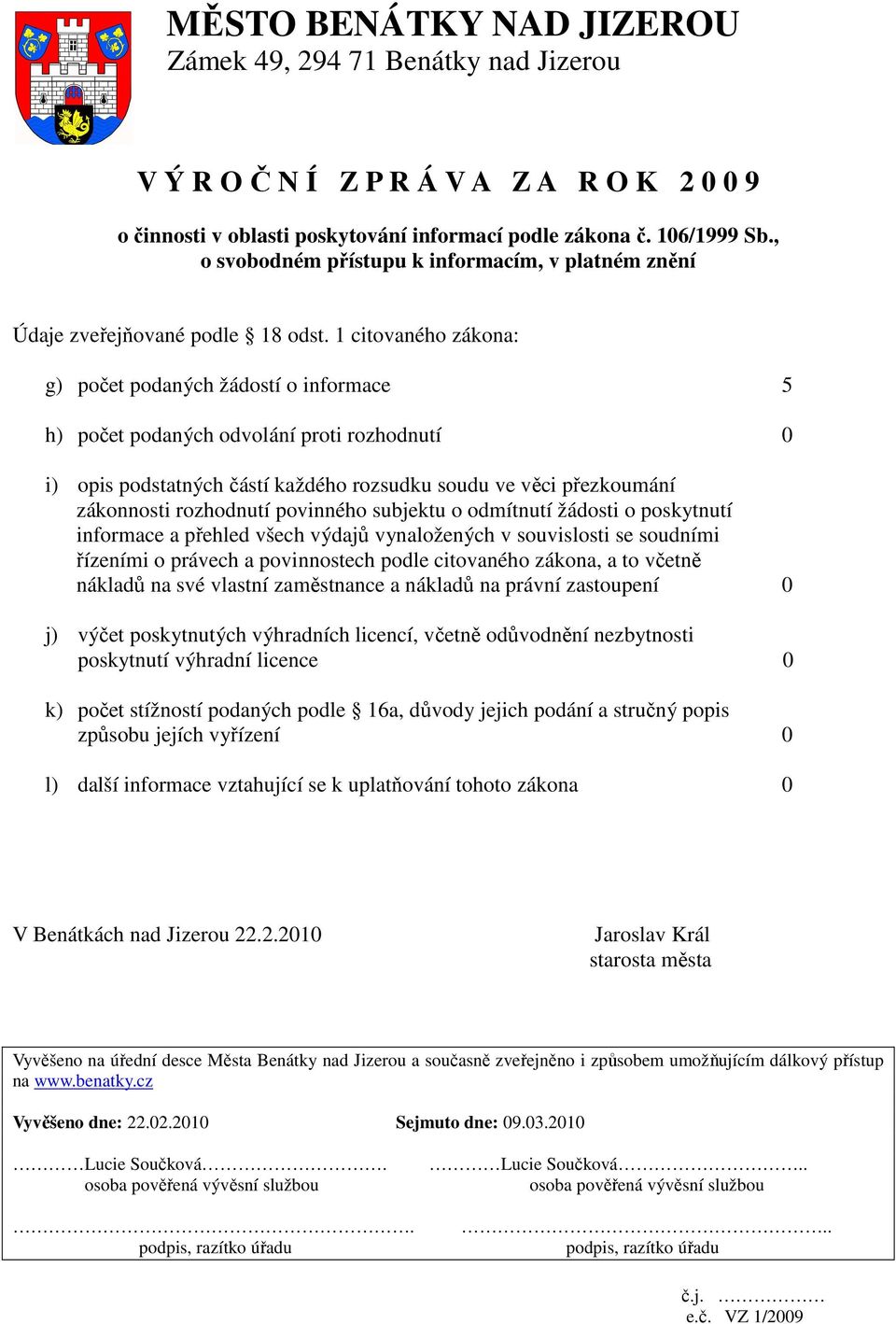 důvody jejich podání a stručný popis l) další informace vztahující se k uplatňování tohoto zákona 0 V Benátkách nad Jizerou 22