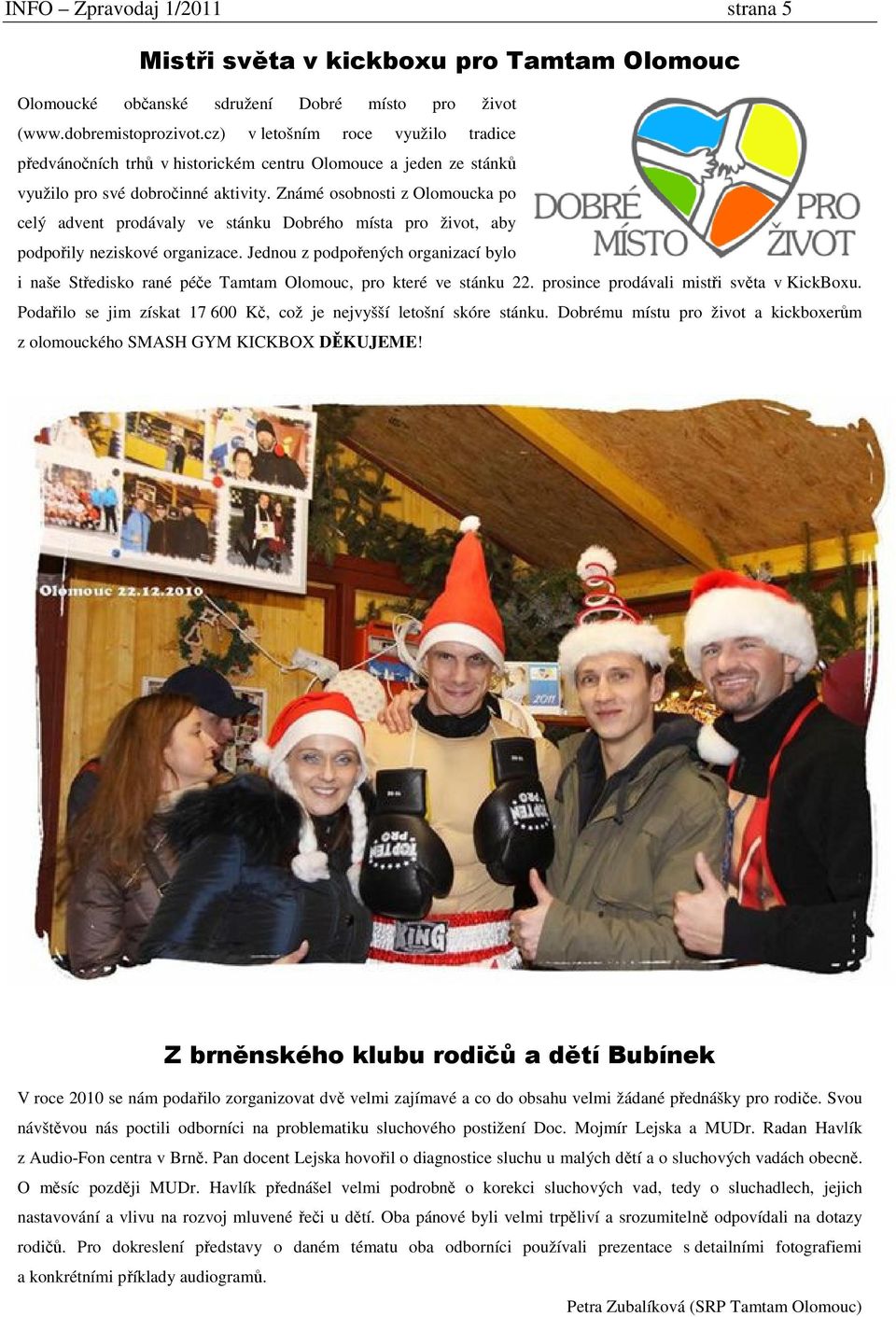 Známé osobnosti z Olomoucka po celý advent prodávaly ve stánku Dobrého místa pro život, aby podpořily neziskové organizace.