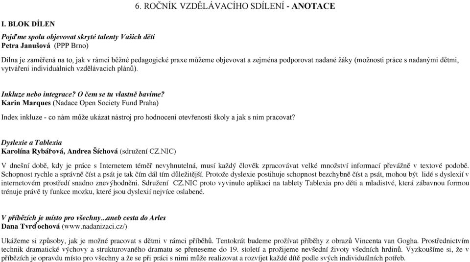 individuálních vzdělávacích plánů). Inkluze nebo integrace? O čem se tu vlastně bavíme?