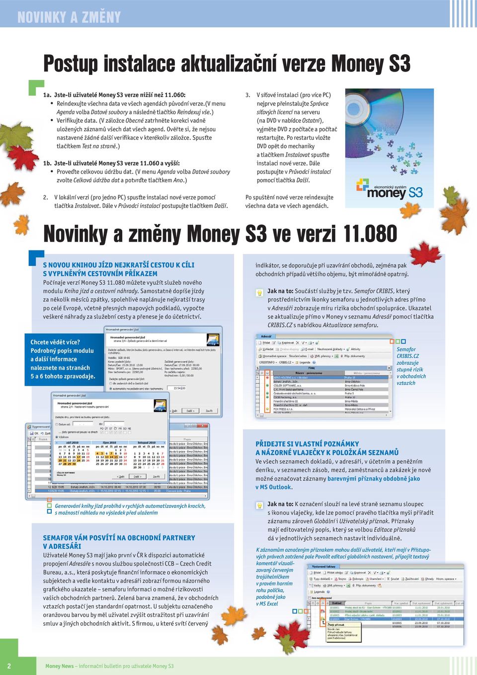 Ověřte si, že nejsou nastavené žádné další verifikace v kterékoliv záložce. Spusťte tlačítkem Test na straně.) 1b. Jste-li uživatelé Money S3 verze 11.060 a vyšší: Proveďte celkovou údržbu dat.