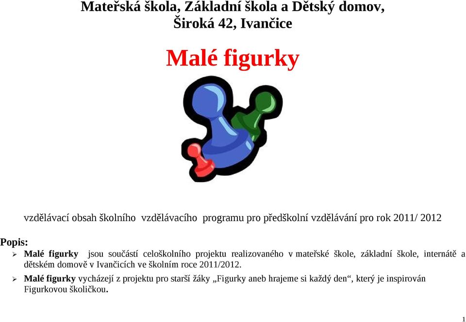 projektu realizovaného v mateřské škole, základní škole, internátě a dětském domově v Ivančicích ve školním roce