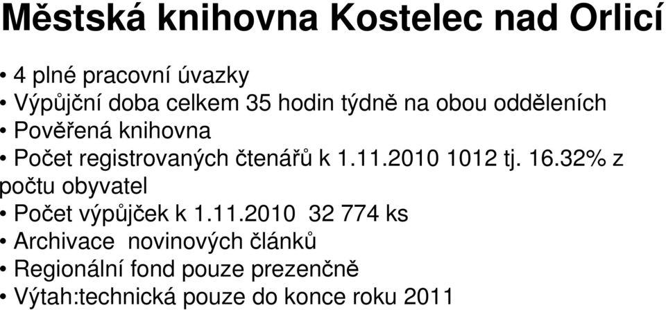 2010 1012 tj. 16.32% z počtu obyvatel Počet výpůjček k 1.11.