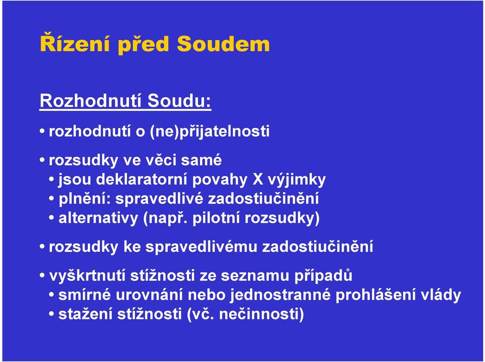 pilotní rozsudky) rozsudky ke spravedlivému zadostiučinění vyškrtnutí stížnosti ze seznamu