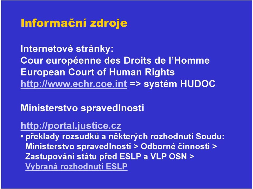 int => systém HUDOC Ministerstvo spravedlnosti http://portal.justice.