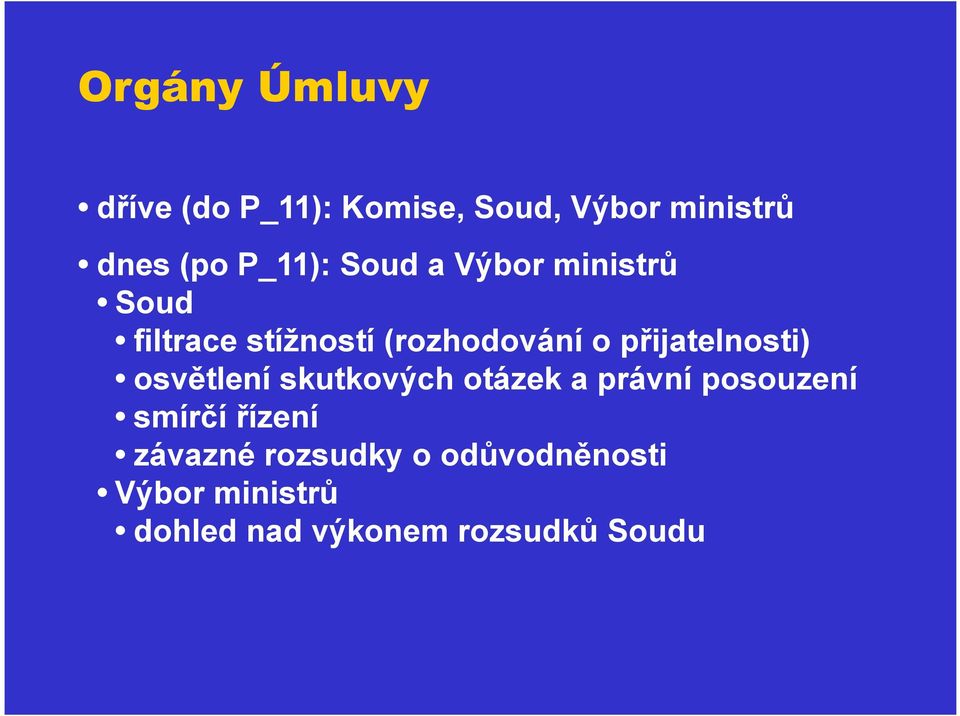 přijatelnosti) osvětlení skutkových otázek a právní posouzení smírčí