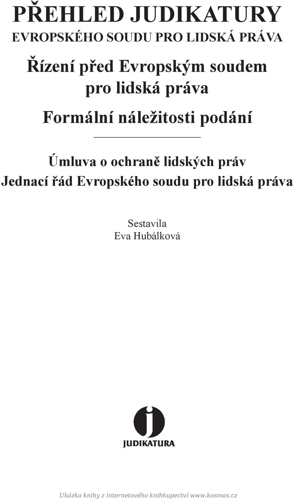 náležitosti podání Úmluva o ochraně lidských práv Jednací řád Evropského soudu pro