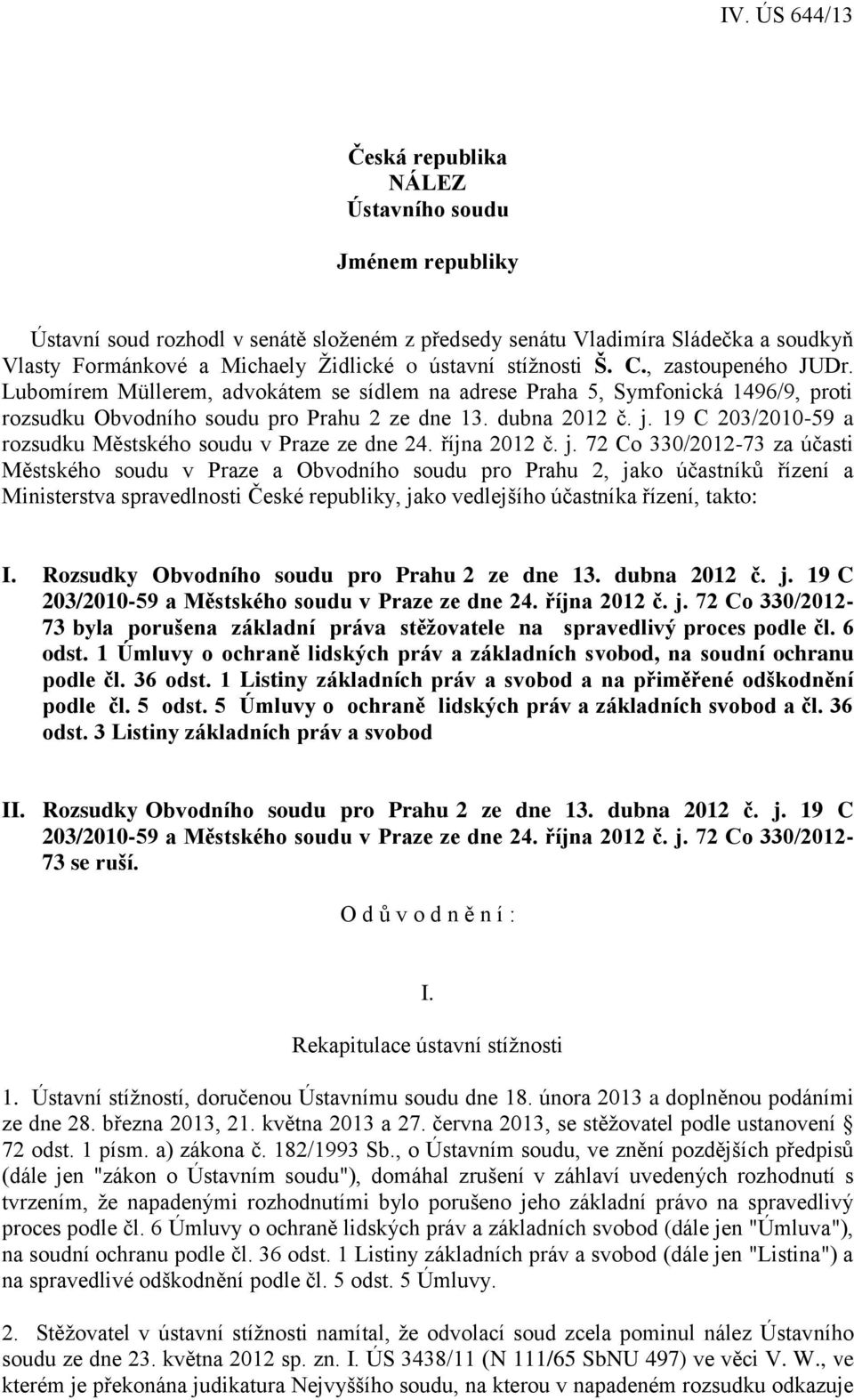 19 C 203/2010-59 a rozsudku Městského soudu v Praze ze dne 24. října 2012 č. j.