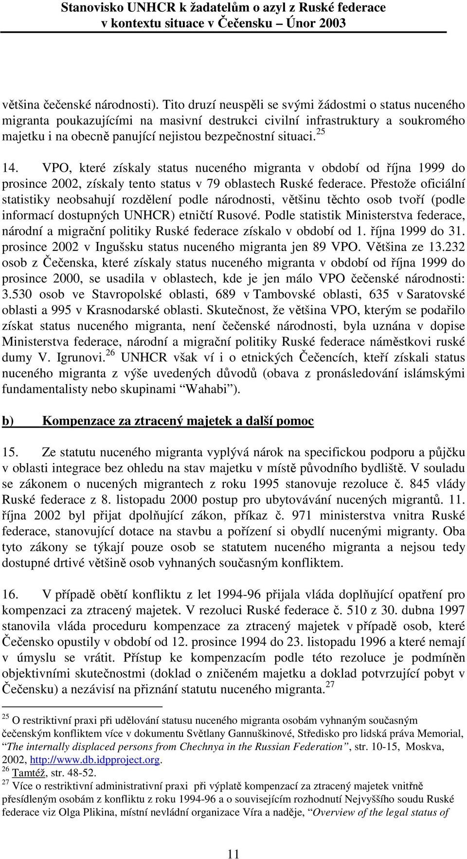 25 14. VPO, které získaly status nuceného migranta v období od října 1999 do prosince 2002, získaly tento status v 79 oblastech Ruské federace.