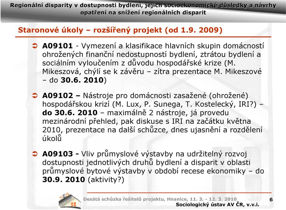 Mikeszová, chýlí se k závěru zítra prezentace M. Mikeszové do 30.6.