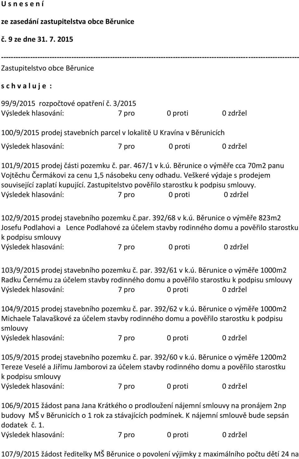 opatření č. 3/2015 100/9/2015 prodej stavebních parcel v lokalitě U Kravína v Běrunicích 101/9/2015 prodej části pozemku č. par. 467/1 v k.ú.