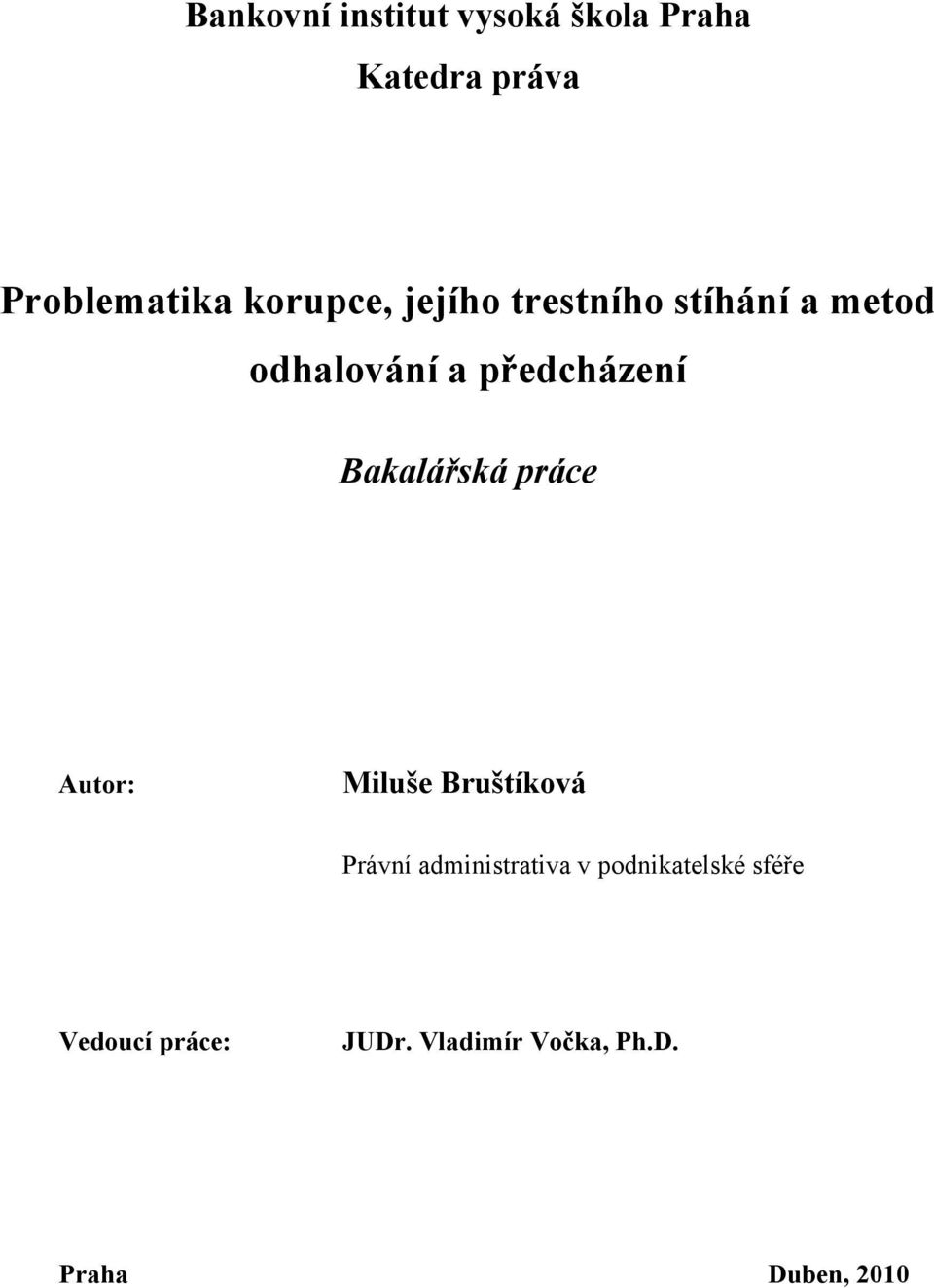 Bakalářská práce Autor: Miluše Bruštíková Právní administrativa v