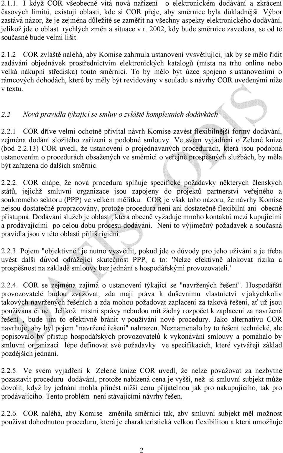 2002, kdy bude směrnice zavedena, se od té současné bude velmi lišit. 2.1.