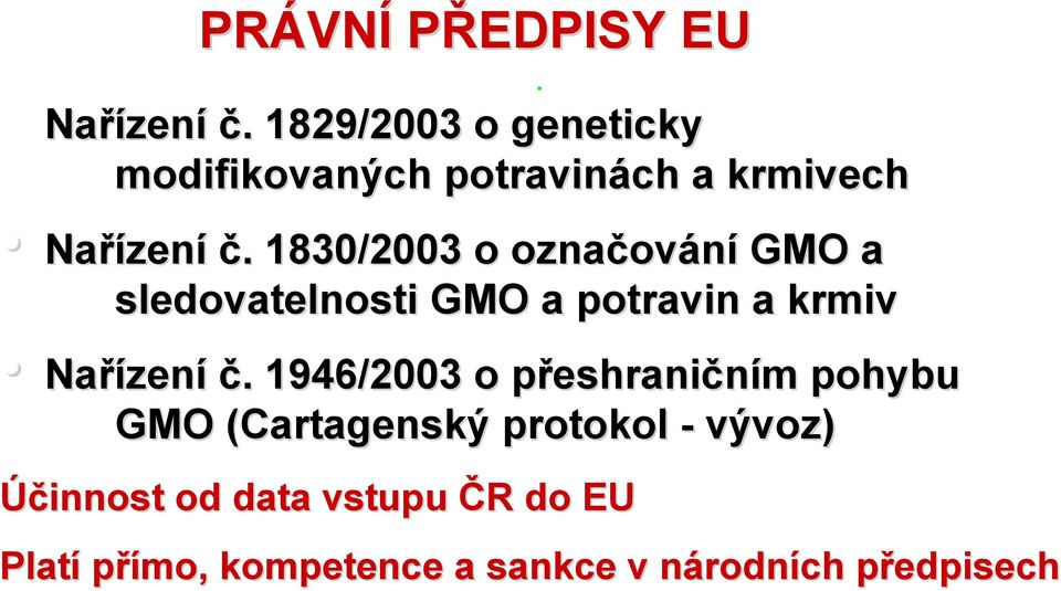 . 1830/2003 o označov ování GMO a sledovatelnosti GMO a potravin a krmiv Nařízen zení č.