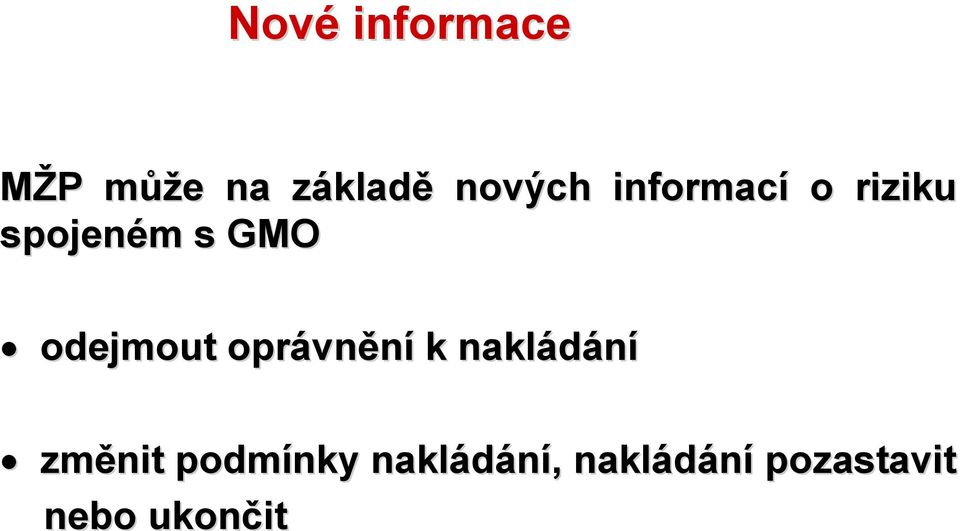 GMO odejmout oprávn vnění k nakládání změnit