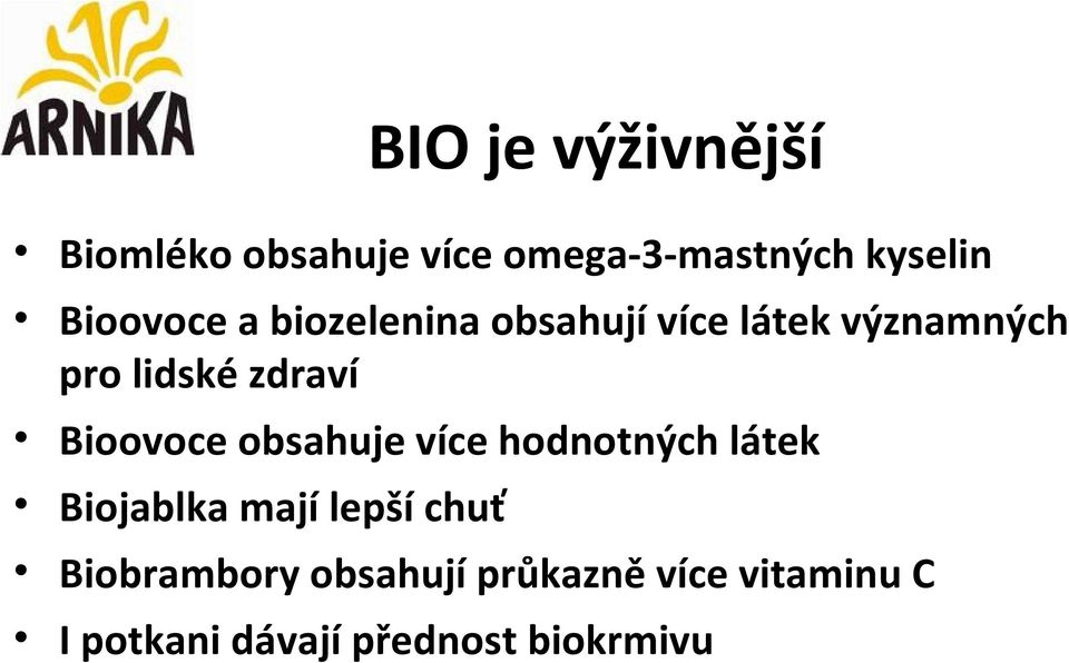 Bioovoce obsahuje více hodnotných látek Biojablka mají lepší chuť