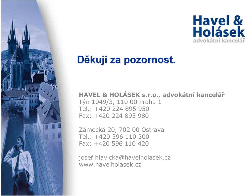 Ostrava Tel.: +420 596 110 300 Fax: +420 596 110 420 josef.