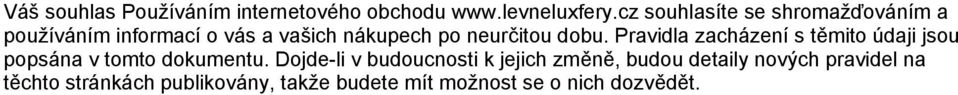 dobu. Pravidla zacházení s těmito údaji jsou popsána v tomto dokumentu.