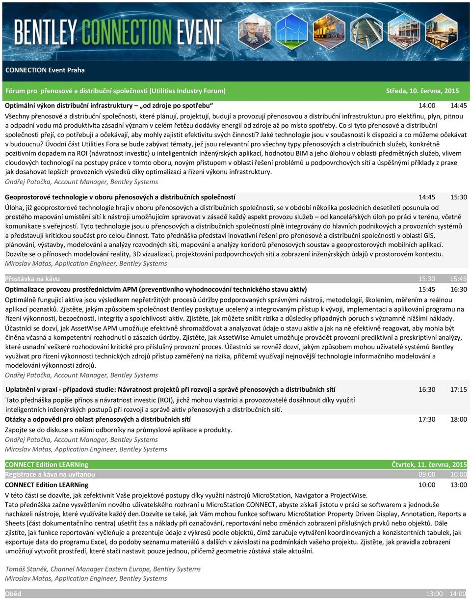 distribuční infrastrukturu pro elektřinu, plyn, pitnou a odpadní vodu má produktivita zásadní význam v celém řetězu dodávky energií od zdroje až po místo spotřeby.