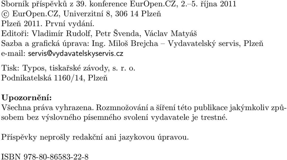 Miloš Brejcha Vydavatelský servis, Plzeň e-mail: servis@vydavatelskyservis.cz Tisk: Typos, tiskařské závody, s. r. o.