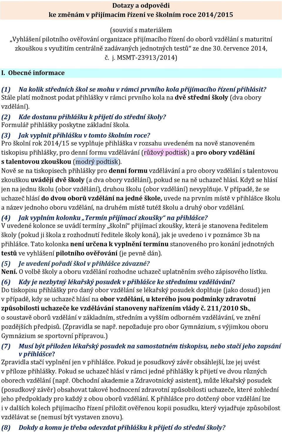 Obecné informace (1) Na kolik středních škol se mohu v rámci prvního kola přijímacího řízení přihlásit?