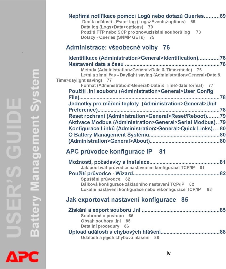 volby 76 Identifikace (Administration>General>Identification)...76 Nastavení data a času.