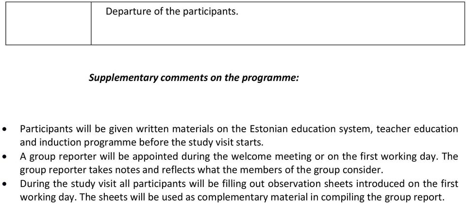 induction programme before the study visit starts. A group reporter will be appointed during the welcome meeting or on the first working day.