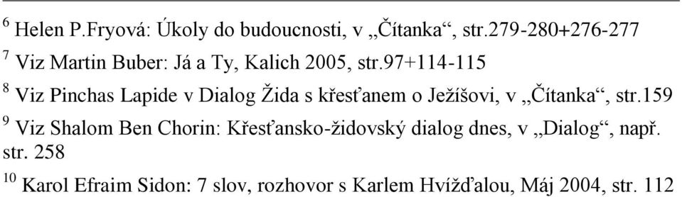 97+114-115 8 Viz Pinchas Lapide v Dialog Žida s křesťanem o Ježíšovi, v Čítanka, str.