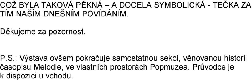 : Výstava ovšem pokračuje samostatnou sekcí, věnovanou historii