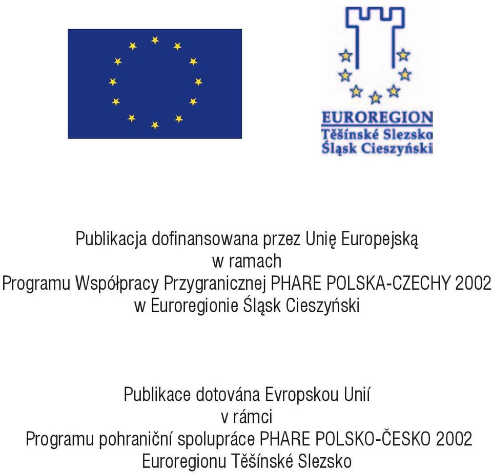 Śląsk Cieszyński Publikace dotována Evropskou Unií v rámci Programu