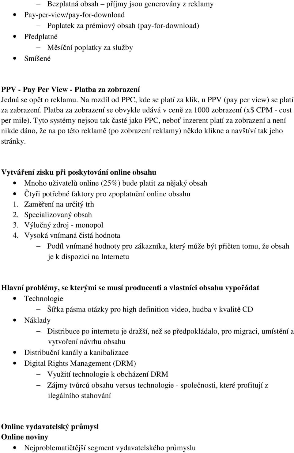 Platba za zobrazení se obvykle udává v ceně za 1000 zobrazení (x$ CPM - cost per mile).