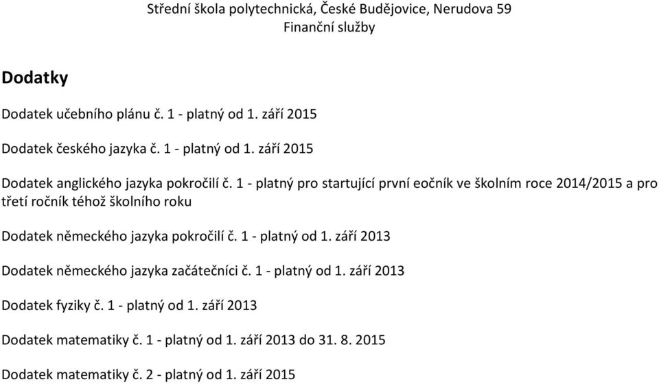 pokročilí č. 1 - platný od 1. září 2013 Dodatek německého jazyka začátečníci č. 1 - platný od 1. září 2013 Dodatek fyziky č.