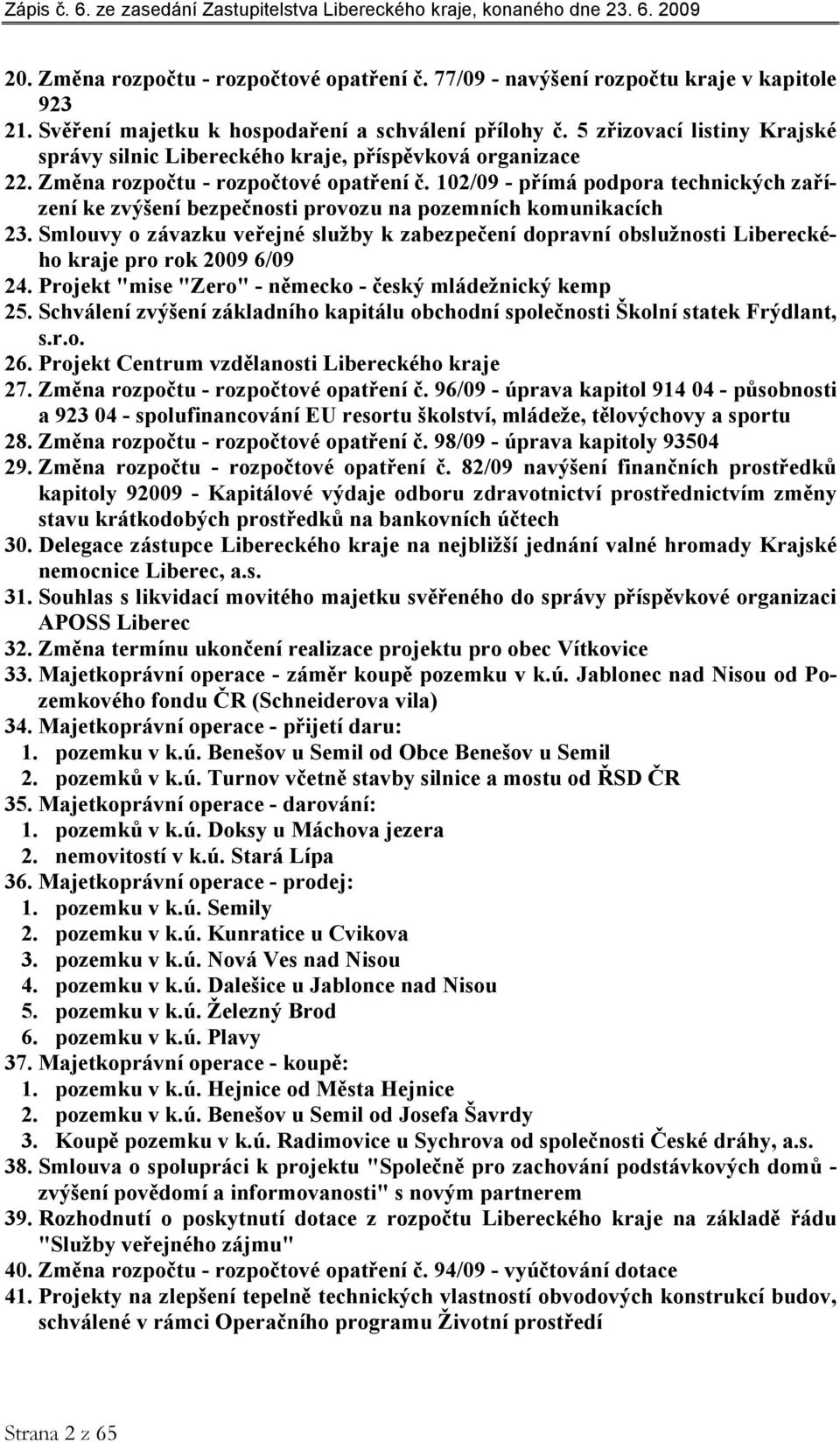 102/09 - přímá podpora technických zařízení ke zvýšení bezpečnosti provozu na pozemních komunikacích 23.