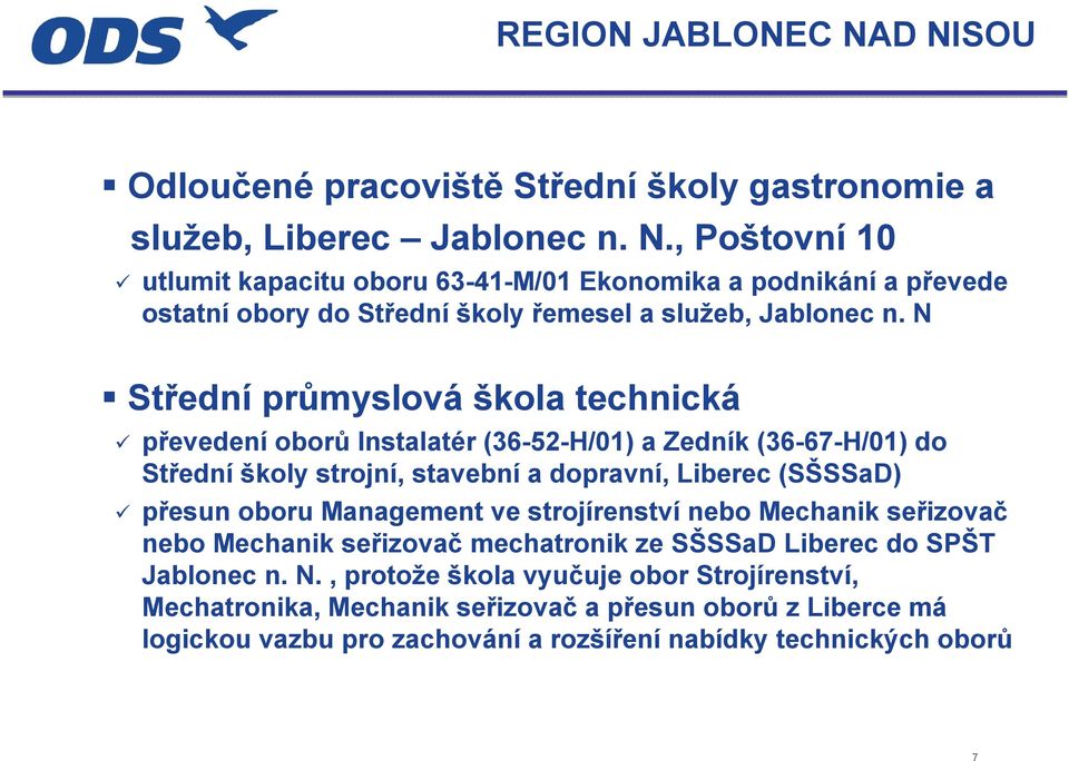 Management ve strojírenství nebo Mechanik seřizovač nebo Mechanik seřizovač mechatronik ze SŠSSaD Liberec do SPŠT Jablonec n. N.