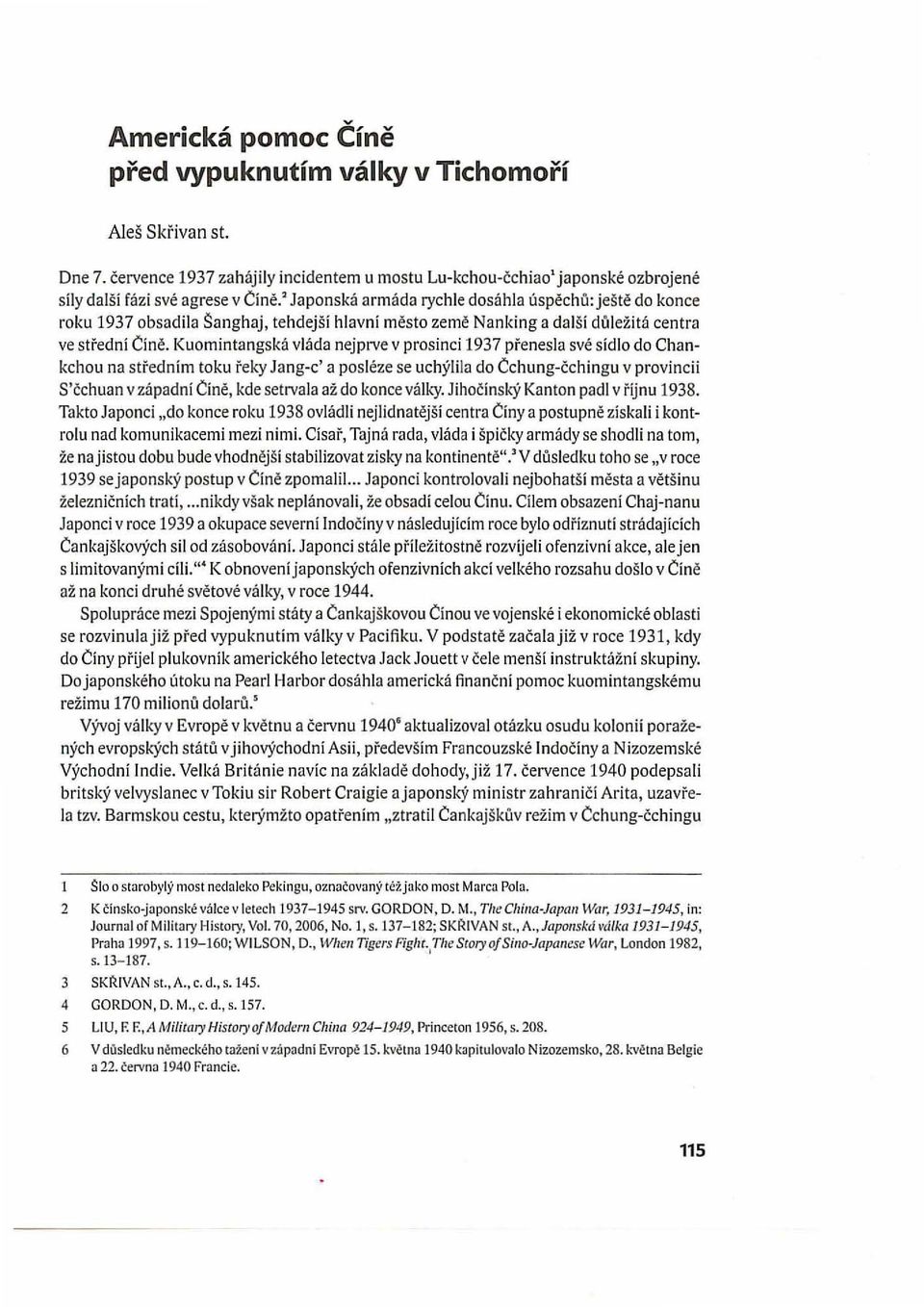 Kuomin tangská vláda nejprve v prosinci 1937 přenesla své sídlo do Chankchou na střed ním toku řeky Jang-c' a posléze se uchýlila do Cchung-čc hin g u v provincii S'čc hu a n v západ ní Cí n ě, kde