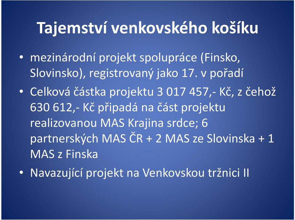 v pořadí Celková částka projektu 3017457,-Kč, zčehož 630612,-Kč připadá na část