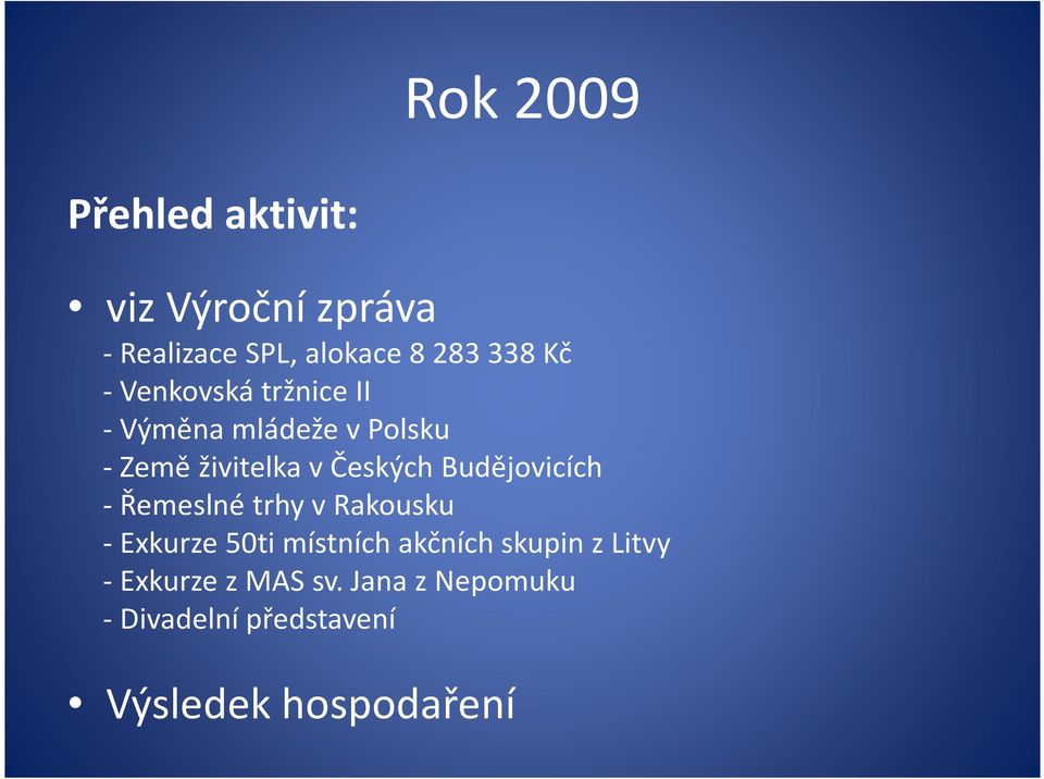 Budějovicích - Řemeslné trhy v Rakousku - Exkurze 50ti místních akčních skupin z