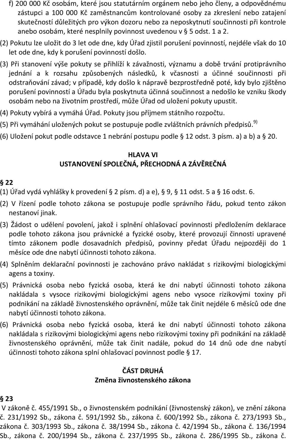 (2) Pokutu lze uložit do 3 let ode dne, kdy Úřad zjistil porušení povinností, nejdéle však do 10 let ode dne, kdy k porušení povinností došlo.