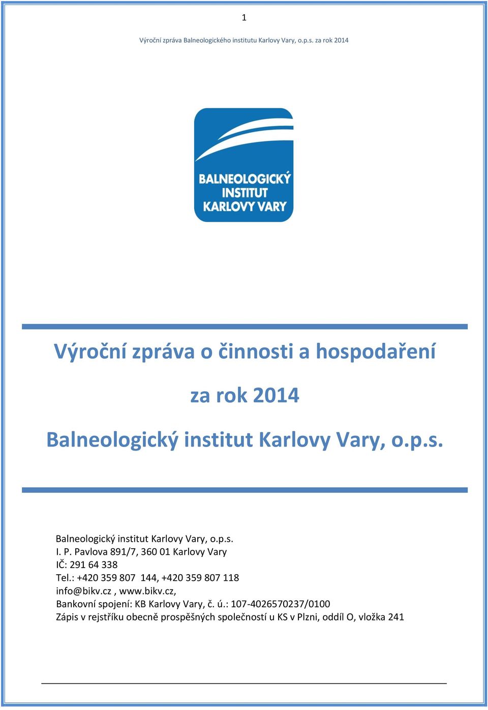 : +420 359 807 144, +420 359 807 118 info@bikv.cz, www.bikv.cz, Bankovní spojení: KB Karlovy Vary, č.