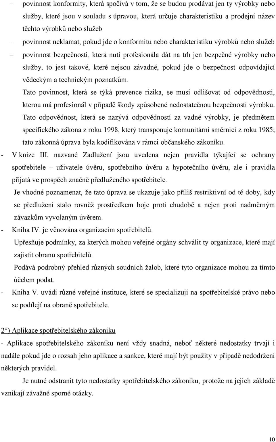 nejsou závadné, pokud jde o bezpečnost odpovídající vědeckým a technickým poznatkům.