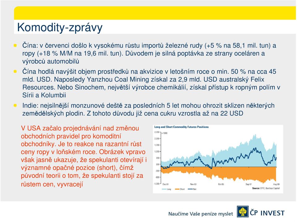 Naposledy Yanzhou Coal Mining získal za 2,9 mld. USD australský Felix Resources.