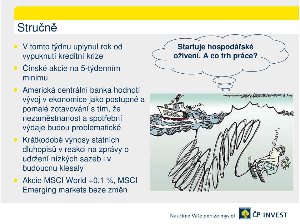 spotřební výdaje budou problematické Krátkodobé výnosy státních dluhopisů v reakci na zprávy o udržení nízkých