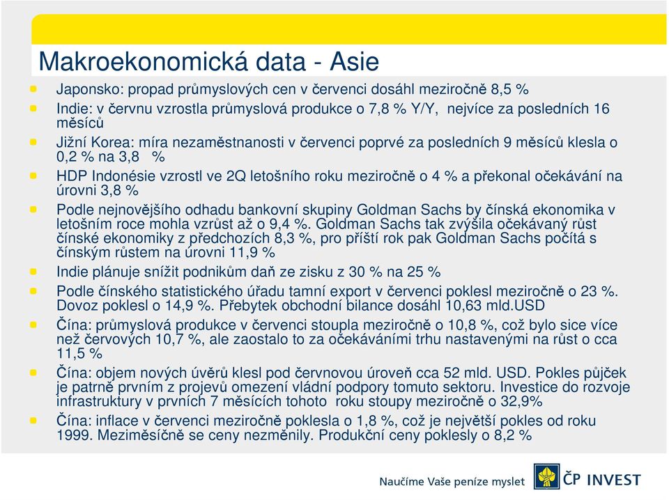 nejnovějšího odhadu bankovní skupiny Goldman Sachs by čínská ekonomika v letošním roce mohla vzrůst až o 9,4 %.