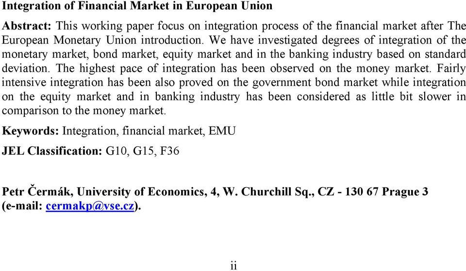 The highest pace of integration has been observed on the money market.