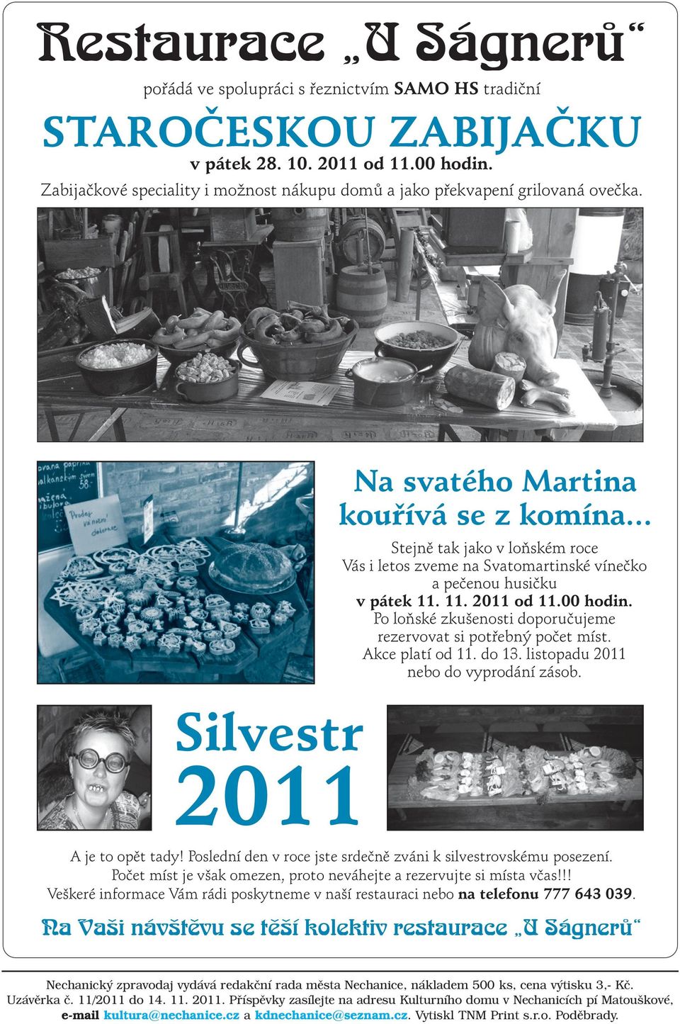 .. Stejně tak jako v loňském roce Vás i letos zveme na Svatomartinské vínečko a pečenou husičku v pátek 11. 11. 2011 od 11.00 hodin.