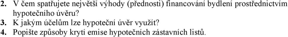 úvěru? 3. K jakým účelům lze hypoteční úvěr využít?