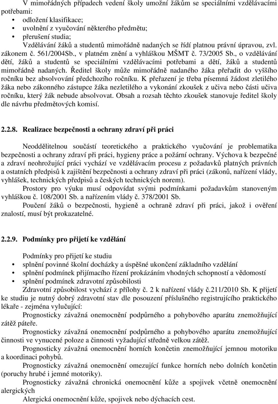 , o vzdělávání dětí, žáků a studentů se speciálními vzdělávacími potřebami a dětí, žáků a studentů mimořádně nadaných.